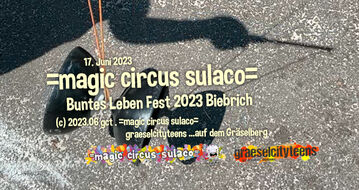 =magic circus sulaco= . Buntes Leben Fest 2023 Biebrich Freiherrs Garten (Alte Stein-Schule) 17. Juni 2023
