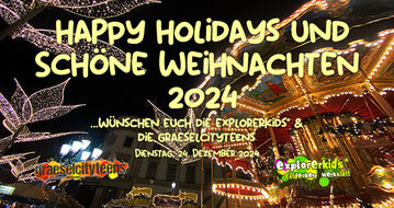 Happy Holidays & Schöne Weihnachten 2024 ...wünschen euch die explorerkids* und die graeselcityteens 24. Dezember 2024