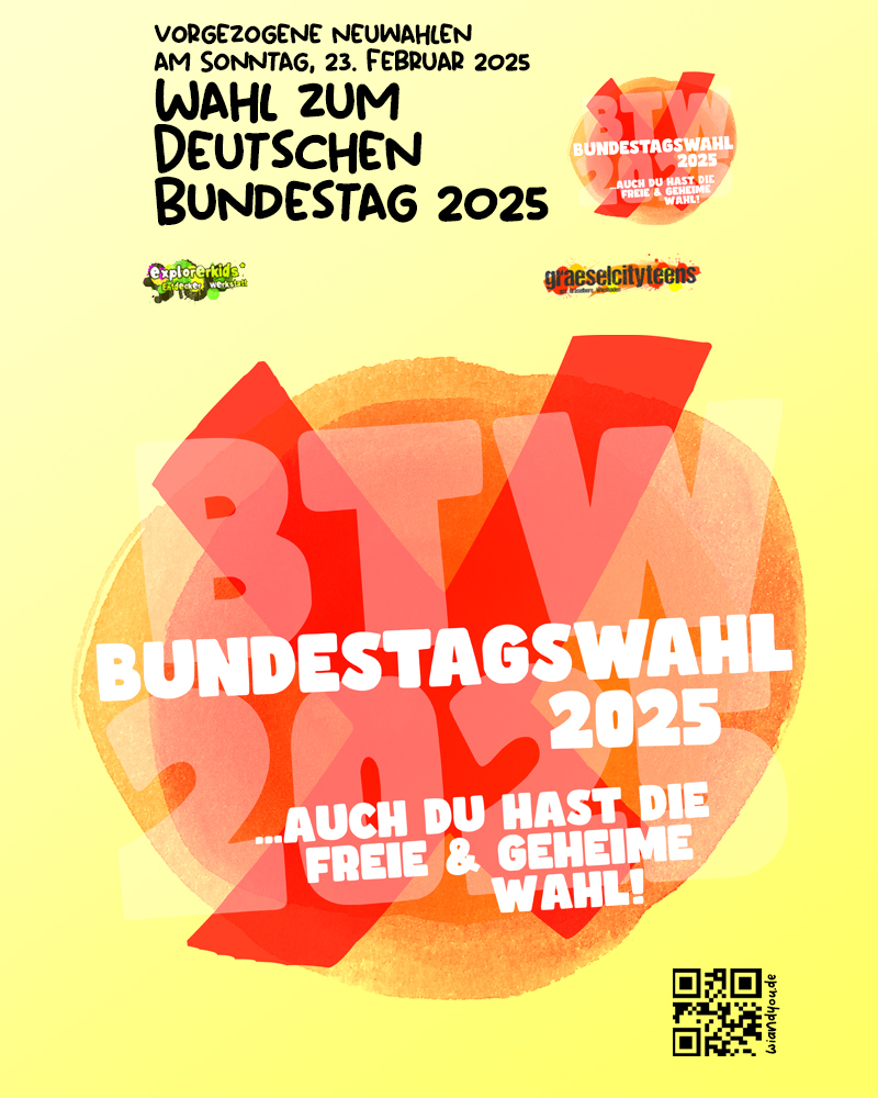 Wahl zum Deutschen Bundestag 2025 . Vorgezogene Neuwahl . Sonntag, 23. Februar 2025 . explorerkids* . Entdecker Werkstatt im kujakk . kujakk . Kinder- und Jugendzentrum in der Reduit . Mainz-Kastel . & . gct . graeselcityteens ...auf dem GrÃ¤selberg . Stadtteilzentrum GrÃ¤selberg . Wiesbaden